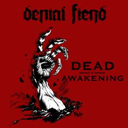 Denial Fiend : Dead Awakening